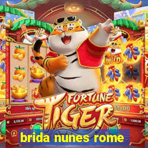 brida nunes rome